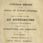 An Official Report of the Trials of Sundry Negroes, Charged with an Attempt to Raise an Insurrection in the State of South-Carolina (Charleston, 1822).