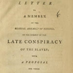 St. George Tucker, Letter to a Member of the General Assembly of Virginia, on the Subject of the Late Conspiracy of the Slaves, with a Proposal for Their Colonization (Baltimore, 1801).