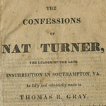 The Confessions of Nat Turner, the Leader of the Late Insurrection in Southampton, Va. . . . (Baltimore, 1831).
