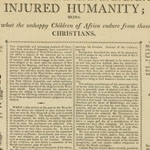 Injured Humanity; Being a Representation of What the Unhappy Children of Africa Endure from Those Who Call Themselves Christians (New York, ca. 1805).