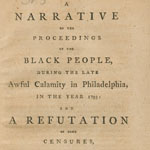 A[bsalom] J[ones] and R[ichard] A[llen], A Narrative of the Proceedings of the Black People during the Late Awful Calamity in Philadelphia in the Year 1793: And a Refutation of Some Censures, Thrown upon Them in Some Late Publications (Philadelphia, 1794).