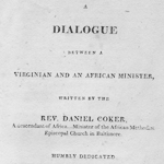 Daniel Coker, A Dialogue between a Virginian and an African Minister Humbly Dedicated to the People of Colour in the United States of America (Baltimore, 1810). Courtesy of the American Antiquarian Society.