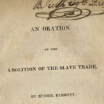 Russell Parrott, An Oration on the Abolition of the Slave Trade, Delivered on the First of January, 1812, at the African Church of St. Thomas (Philadelphia, 1812).