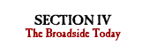 Section IV: The Broadside Today